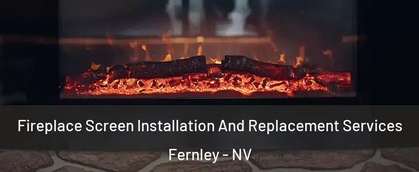  Fireplace Screen Installation And Replacement Services Fernley - NV