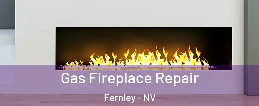  Gas Fireplace Repair Fernley - NV