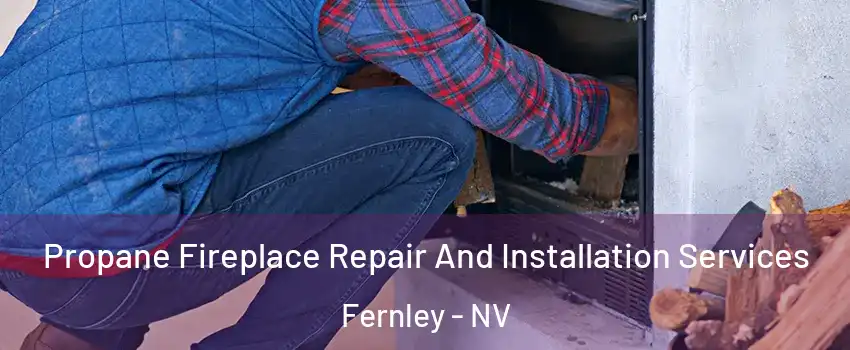  Propane Fireplace Repair And Installation Services Fernley - NV