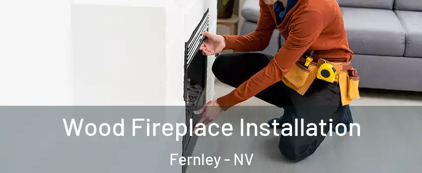  Wood Fireplace Installation Fernley - NV